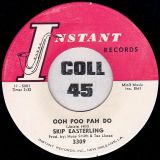 Skip Easterling – I’m Your Hoochie Koochie Man b/w Ooh Poo Pah Do – Instant 7″