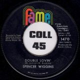 Spencer Wiggins – Double Lovin’ b/w I’d Rather Go Blind – Fame 7″