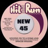 *BACK IN!* Spencer Wiggins – Holding On To A Dying Love b/w I’m At The Breaking Point, Let’s Talk It Over – Hit And Run UK 7″