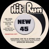 Spencer Wiggins – Holding On To A Dying Love b/w I’m At The Breaking Point, Let’s Talk It Over – Hit And Run UK DJ 7″
