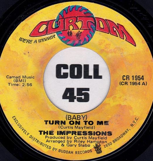 The Impressions - (Baby) Turn On To Me b/w Soulful Love - Curtom 7"