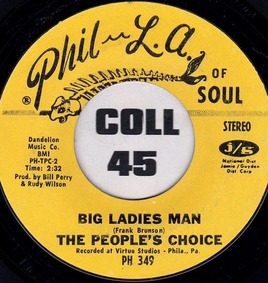 The People's Choice - Big Ladies Man b/w I Likes To Do It - Phil-La Of Soul 7"