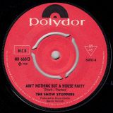 The Show Stoppers – Ain’t Nothin’ But A House Party b/w What Can A Man Do? – Polydor NOR 7″