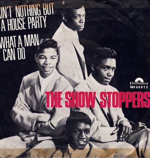The Show Stoppers - Ain't Nothin' But A House Party b/w What Can A Man Do? - Polydor NOR 7"