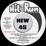 The Vanguards – The Ground That You’re Walking On, Before You Take Another Step Girl b/w Somebody Please (Long Version) – Hit And Run UK DJ 7″