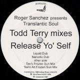 Roger Sanchez Presents Translantic Soul – Release Yo’ Self (Todd Terry Mixes) – Crossover Music NET 12″