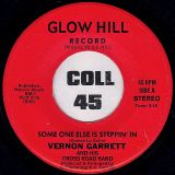 Vernon Garrett & His Cross Road Band – Love Me Right b/w Some One Else Is Steppin’ In – Glow Hill 7″