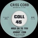Johnny Cobb And The Mellow Souls – Hold On To You b/w Yes I Do – Criss Cobb 7″