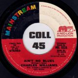 Charles Williams – Who Is He (And What Is He To You?) b/w Ain’t No Blues – Mainstream 7″