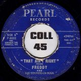 Freddy And The Sounds Of Soul – You’re The Beat Of My Heart b/w That Ain’t Right – Pearltone 7″
