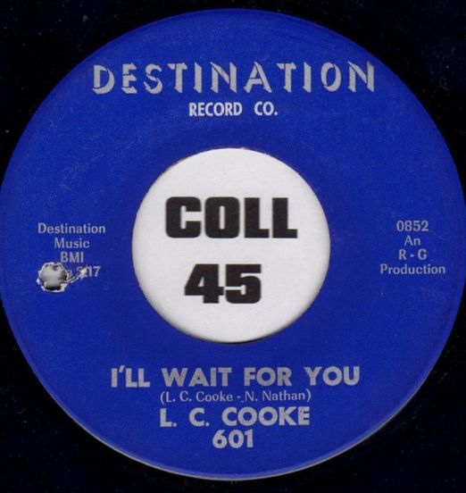 L.C. Cooke - I'll Wait For You b/w Do You Wanna Dance (Yea Man) - Destination 7"