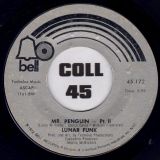 Lunar Funk – Mr. Penguin – Pt. I b/w Mr. Penguin – Pt. II – Bell 7″