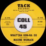 Maxine Womack – What’Cha Gon-Na Do b/w One Step At A Time – Tack 7″ *STORE-STOCK*