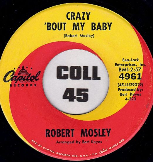 Robert Mosley - Crazy 'Bout My Baby b/w Goodbye My Lover Goodbye - Capitol 7"