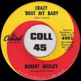 Robert Mosley – Crazy ‘Bout My Baby b/w Goodbye My Lover Goodbye – Capitol 7″