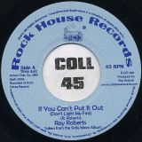 Roy Roberts – If You Can’t Put It Out (Don’t Light My Fire) b/w I Know What To Do To Satisfy You – Rock House 7″