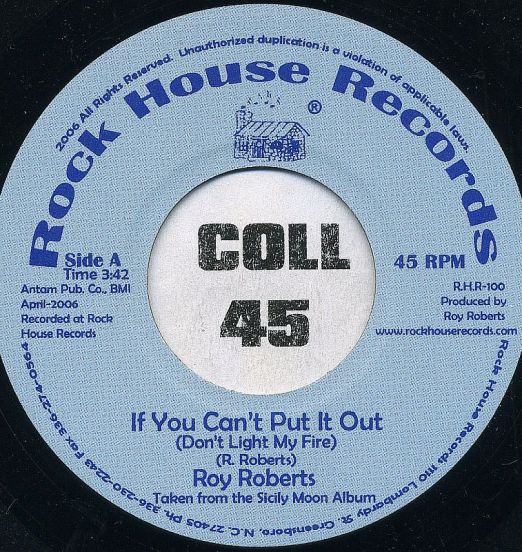 Roy Roberts - If You Can't Put It Out (Don't Light My Fire) b/w I Know What To Do To Satisfy You - Rock House 7"
