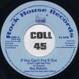 Roy Roberts – If You Can’t Put It Out (Don’t Light My Fire) b/w I Know What To Do To Satisfy You – Rock House 7″