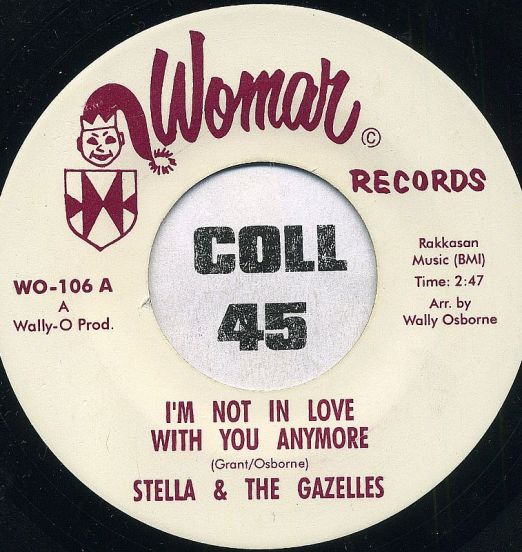 Stella & The Gazelles - I'm Not In Love With You Anymore b/w The Topics - A Nicer Girl - Womar 7"