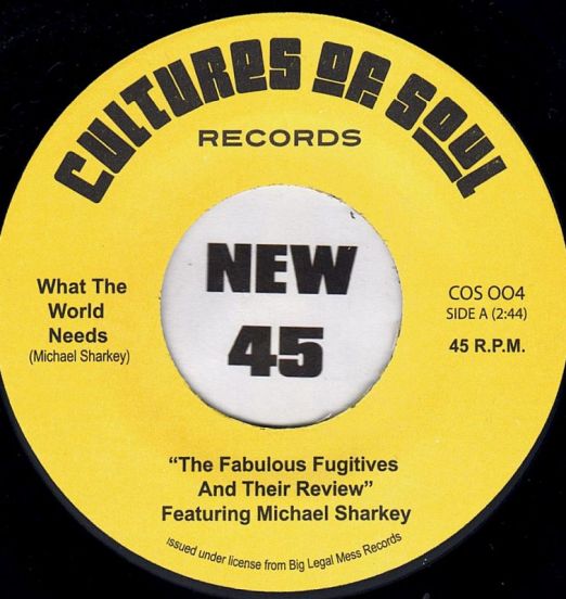 The Fabulous Fugitives - What The World Needs b/w You Made Me Cry - Cultures Of Soul 7"