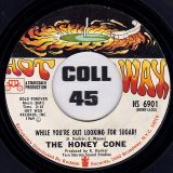 The Honey Cone – While You’re Out Looking For Sugar? b/w The Feeling’s Gone – Hot Wax 7″