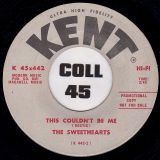 The Sweethearts – No More Tears b/w This Couldn’t Be Me – Kent 7″