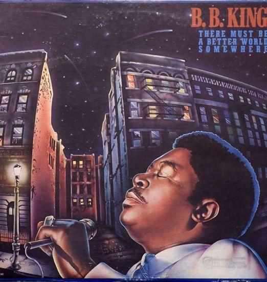 B.B. King - There Must Be A Better World Somewhere - MCA LP