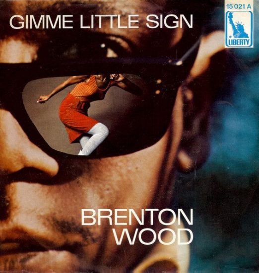Brenton Wood - Gimme Little Sign b/w I Think You've Got Your Fools Mixed Up - Liberty GER 7"