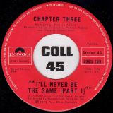 Chapter Three – I’ll Never Be The Same Pt.1 b/w Pt.2 – Polydor CN 7″