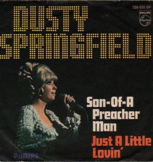 Dusty Springfield - Son-Of-A Preacher Man b/w Just A Little Lovin' (Early In The Mornin') - Philips GER 7"
