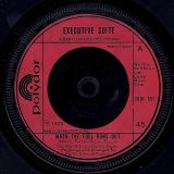 Executive Suite – When The Fuel Runs Out b/w Instrumental – Polydor UK 7″
