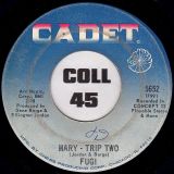 Fugi – Mary Don’t Take Me On No Bad Trip b/w Trip Two – Cadet 7″
