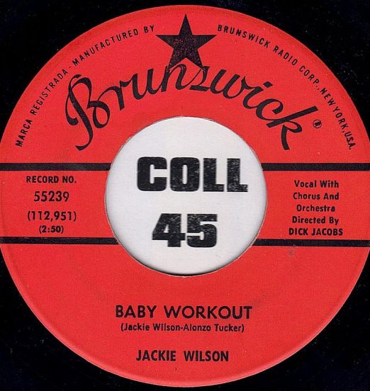 Jackie Wilson - Baby Workout b/w I'm Going Crazy (Gotta Get You Off My Mind) - Brunswick 7"