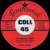 Jackie Wilson – Baby Workout b/w I’m Going Crazy (Gotta Get You Off My Mind) – Brunswick 7″