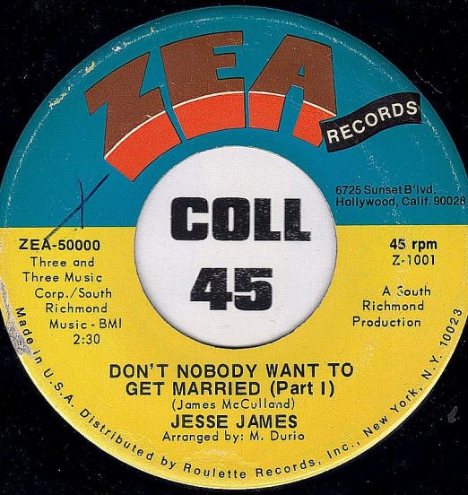 Jesse James - Don't Nobody Want To Get Married (Part 1) b/w Don't Nobody Want To Get Married (Part 2) - Zea 7"