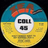 Jesse James – Don’t Nobody Want To Get Married (Part 1) b/w Don’t Nobody Want To Get Married (Part 2) – Zea 7″