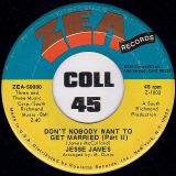 Jesse James – Don’t Nobody Want To Get Married (Part 1) b/w Don’t Nobody Want To Get Married (Part 2) – Zea 7″