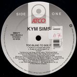Kym Sims – Too Blind To See It – ATCO 12″