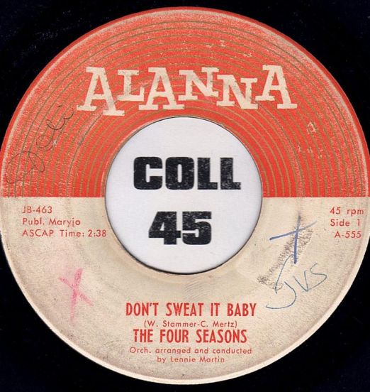 The Four Seasons - Don't Sweat It Baby b/w That's The Way The Ball Bounces - Alanna 7"