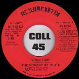 The Moment Of Truth – Your Love Short b/w Long Version – Roulette DJ 7″
