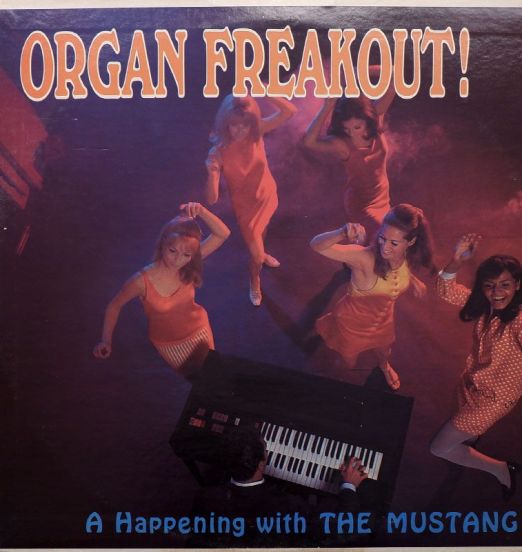 The Mustang - Organ Freakout! A Happening With The Mustang! - Somerset LP