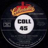 The O’Jays – I’ll Be Sweeter Tomorrow (Than I Was Today) b/w Look Over Your Shoulder – Collectables 7″