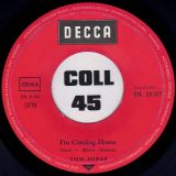 Tom Jones – The Lonely One b/w I’m Coming Home – Decca GER 7″