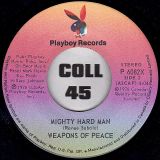 Weapons Of Peace – Mighty Hard Man b/w Just Can’t Be That Way – Playboy CN 7″