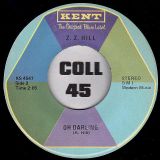 Z.Z. Hill – Oh Darling Me b/w I Need Someone – Kent 7″