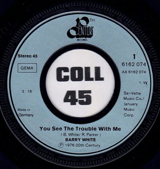 Barry White - You See The Trouble With Me b/w I'm So Blue And You Are Too - 20th Century GER 7"