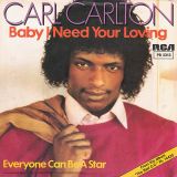 Carl Carlton – Baby I Need Your Loving b/w Everyone Can Be A Star – RCA GER 7″