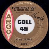 Etta James – Something’s Got A Hold On Me b/w Waiting For Charlie To Come Home – Argo 7″