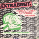 Extrabreit – Hurra, Hurra Die Schule Brennt b/w Flieger, Grüß’ Mir Die Sonne – Reflektor Z GER 7″