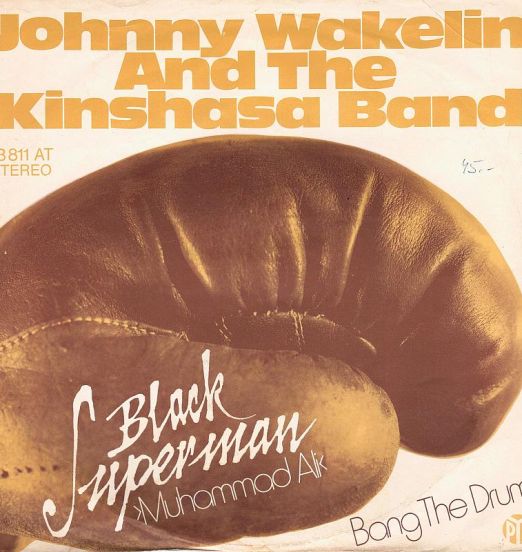 Johnny Wakelin & The Kinshasa Band - Black Superman ›Muhammad Ali‹ b/w Bang The Drum -  Pye GER 7